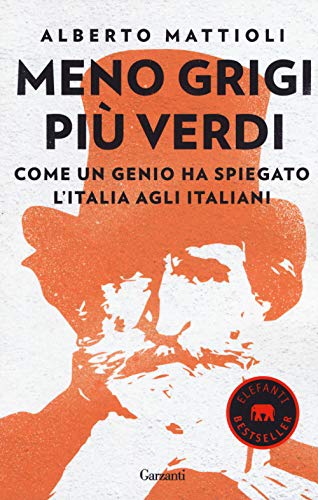 Meno grigi più Verdi. Come un genio ha spiegato l’Italia agli italiani (Elefanti bestseller) von Garzanti