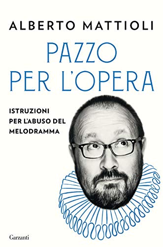 Pazzo per l'opera. Istruzioni per l'abuso del melodramma (Saggi) von SAGGI