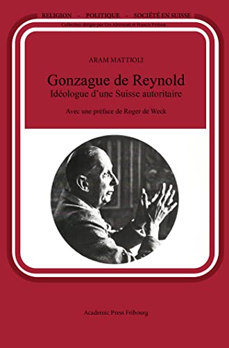 Gonzague de Reynold Idéologue d'une Suisse autoritaire von Academic Press Fribourg