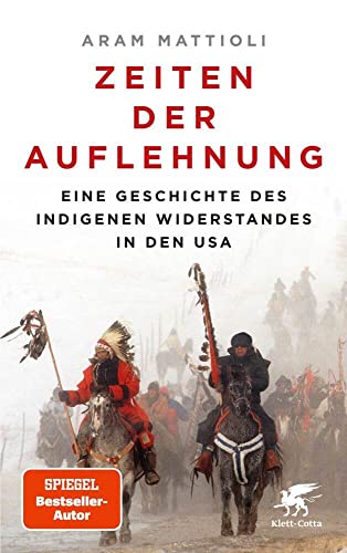 Zeiten der Auflehnung: Eine Geschichte des indigenen Widerstandes in den USA von Klett-Cotta