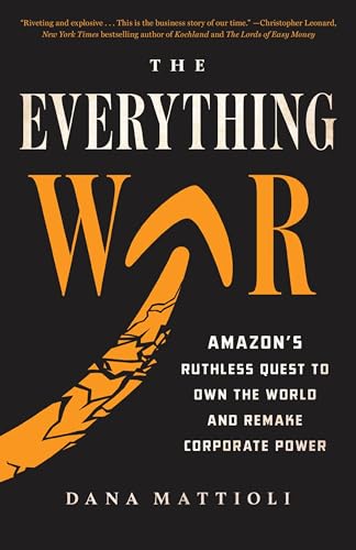 The Everything War: Amazon's Ruthless Quest to Own the World and Remake Corporate Power von LITTLE, BROWN