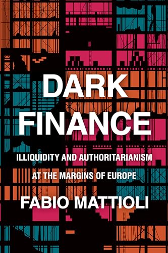 Dark Finance: Illiquidity and Authoritarianism at the Margins of Europe von Stanford University Press