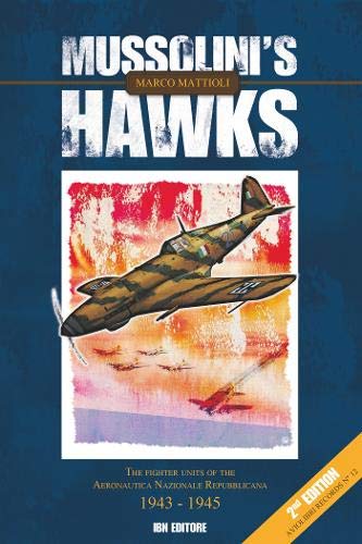 Mussolini's Hawks: The fighter units of the Aeronautica Nazionale (Aviolibri special)
