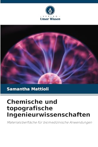 Chemische und topografische Ingenieurwissenschaften: Materialoberfläche für biomedizinische Anwendungen