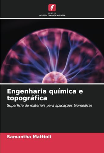 Engenharia química e topográfica: Superfície de materiais para aplicações biomédicas von Edições Nosso Conhecimento