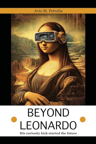 Beyond Leonardo: His curiosity kick-started the future Beyond Leonardo: His curiosity kick-started the future von Filament Publishing
