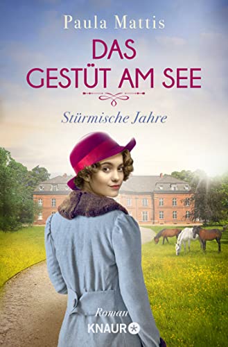 Das Gestüt am See. Stürmische Jahre: Roman