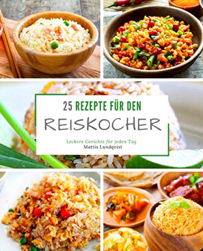 25 Rezepte für den Reiskocher: Leckere Gerichte für jeden Tag 25 Rezepte für den Reiskocher: Leckere Gerichte für jeden Tag von CreateSpace Independent Publishing Platform