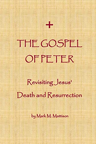 The Gospel of Peter: Revisiting Jesus' Death and Resurrection von CREATESPACE