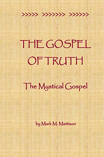 The Gospel of Truth: The Mystical Gospel von CreateSpace Independent Publishing Platform