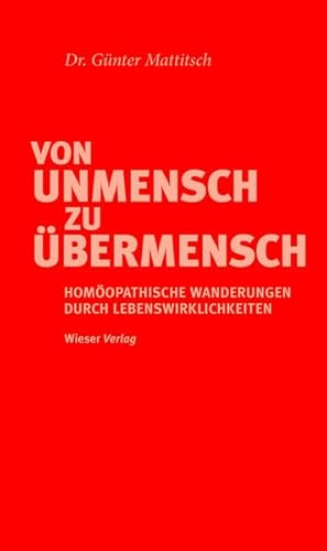 Von UNmensch zu Übermensch: Homöopathische Wanderungen durch Lebenswirklichkeiten