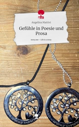 Gefühle in Poesie und Prosa. Life is a Story - story.one von story.one publishing