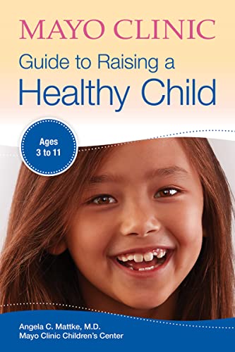 Mayo Clinic Guide to Raising a Healthy Child (Mayo Clinic Parenting Guides)