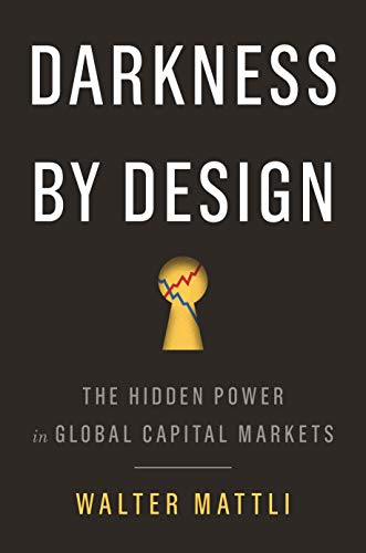 Darkness by Design: The Hidden Power in Global Capital Markets von Princeton University Press