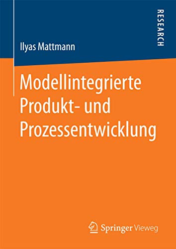 Modellintegrierte Produkt- und Prozessentwicklung Modellintegrierte Produkt- und Prozessentwicklung von Springer