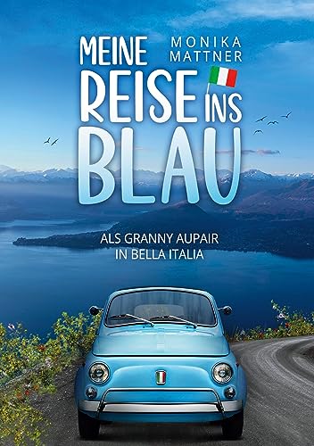 Meine Reise ins Blau: Als Granny Aupair in Bella Italia von BoD – Books on Demand