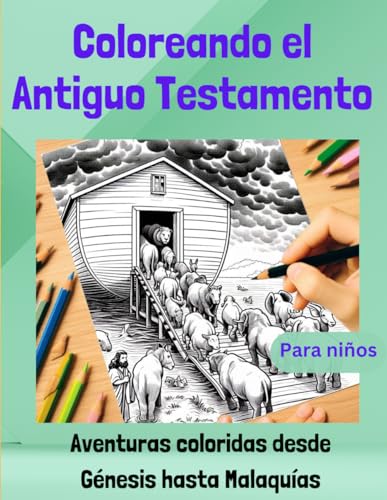 Coloreando el Antiguo Testamento: Aventuras coloridas desde Génesis hasta Malaquías von Independently published