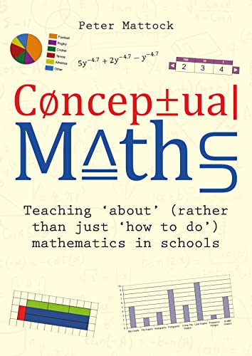 Conceptual Maths: Teaching 'About' (Rather Than Just 'How to Do') Mathematics in Schools