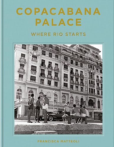 Copacabana Palace: Where Rio Starts von Vendome Press