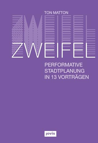 Zweifel: Performative Stadtplanung in 13 Vorträgen von Jovis Verlag