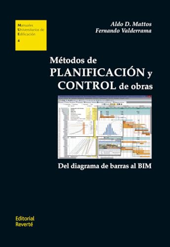 Métodos de planificación y control de obras: del diagrama de barras al BIM (Manuales Universitarios de Edificación (MUE), Band 4) von Reverté