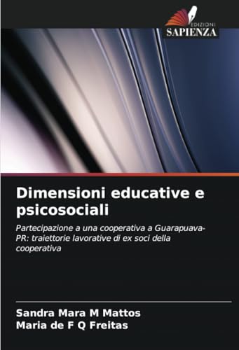 Dimensioni educative e psicosociali: Partecipazione a una cooperativa a Guarapuava-PR: traiettorie lavorative di ex soci della cooperativa von Edizioni Sapienza