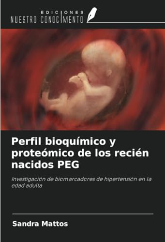 Perfil bioquímico y proteómico de los recién nacidos PEG: Investigación de biomarcadores de hipertensión en la edad adulta von Ediciones Nuestro Conocimiento