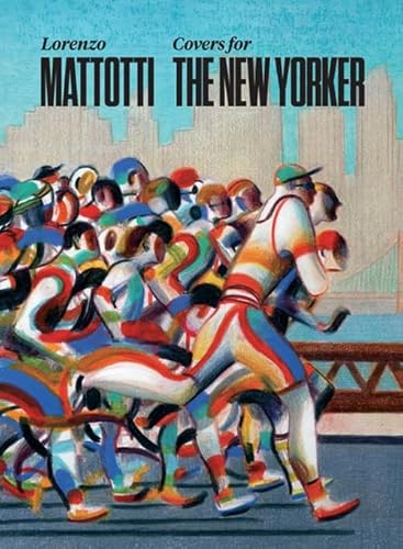 Lorenzo Mattotti. Covers for the New Yorker. Ediz. italiana, inglese e francese (Illustrati)