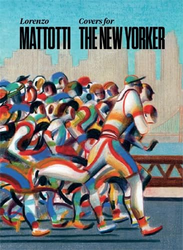 Lorenzo Mattotti. Covers for the New Yorker. Ediz. italiana, inglese e francese (Illustrati) Lorenzo Mattotti. Covers for the New Yorker. Ediz. italiana, inglese e francese (Illustrati)