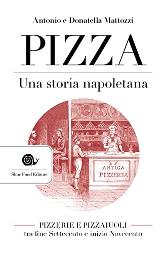 Una Storia Napoletana. Pizzerie Pizzaiuoli Una Storia Napoletana. Pizzerie Pizzaiuoli von Slow Food