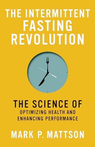 The Intermittent Fasting Revolution: The Science of Optimizing Health and Enhancing Performance von MIT Press