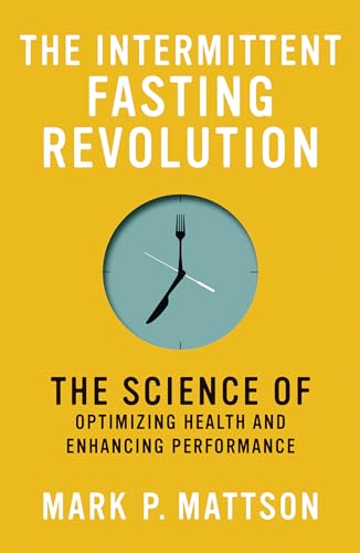The Intermittent Fasting Revolution: The Science of Optimizing Health and Enhancing Performance von The MIT Press