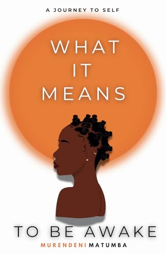 WHAT IT MEANS TO BE AWAKE: A Journey to Self WHAT IT MEANS TO BE AWAKE: A Journey to Self von National Library of South Africa