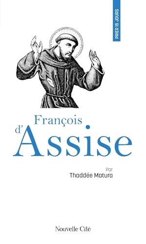 Prier 15 jours avec François d'Assise: n°13 von NOUVELLE CITE