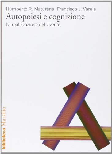 Autopoiesi e cognizione. La realizzazione del vivente (Saggi. Critica) von Marsilio