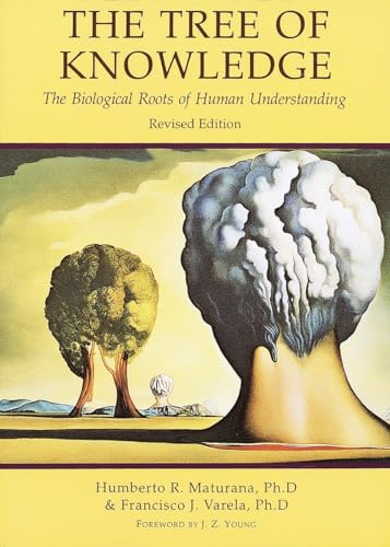 Tree of Knowledge: The Biological Roots of Human Understanding von Shambhala