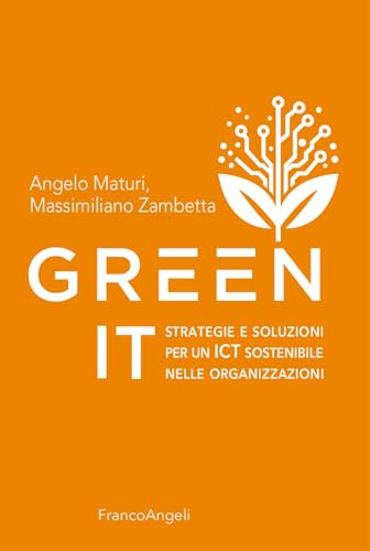 Green It. Strategie e soluzioni per un ICT sostenibile nelle organizzazioni (Azienda moderna) von Franco Angeli