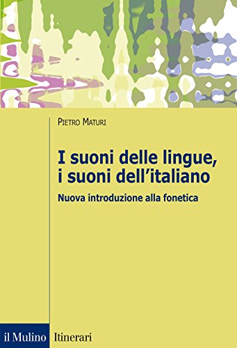 I suoni delle lingue, i suoni dell'italiano. Nuova introduzione alla fonetica (Itinerari) von ITINERARI