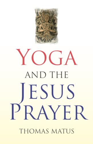 Yoga and the Jesus Prayer von John Hunt Publishing