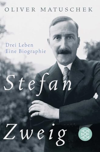 Stefan Zweig: Drei Leben - Eine Biographie von FISCHERVERLAGE
