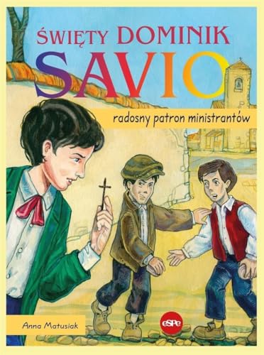 Święty Dominik Savio: Radosny patron ministrantów Święty Dominik Savio: Radosny patron ministrantów von eSPe
