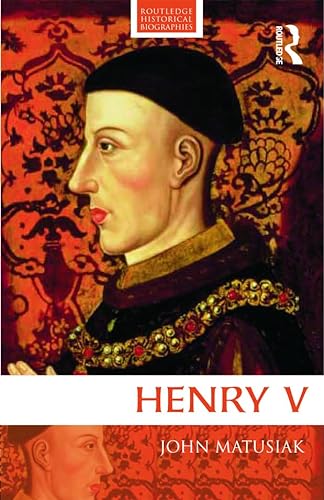 Henry V (Routledge Historical Biographies)