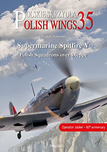 Supermarine Spitfire V: Polish Squadrons over Dieppe (Polish Wings, 35) von Mushroom Model Publications