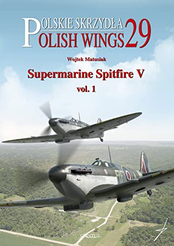 Supermarine Spitfire V: Volume 1 (Polish Wings, Band 29)