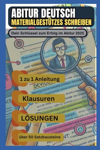 Abitur 2025: Meistere Materialgestütztes Schreiben: Der ultimative Ratgeber mit Musterlösungen und Beispieltexten von Independently published