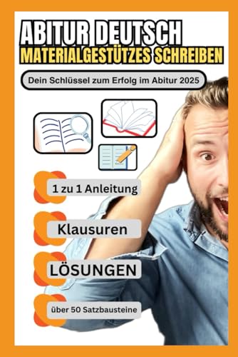 Materialgestütztes Schreiben Abitur 2025: Der ultimative Ratgeber: Mit Musterlösungen, Beispieltexten und Formulierungshilfen zur perfekten Klausurvorbereitung von Independently published