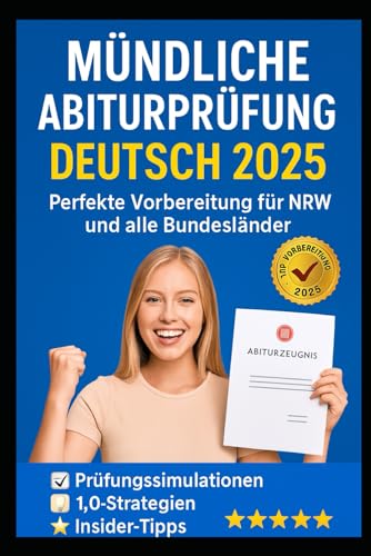 Mündliche Deutsch-Abiturprüfung 2025: Die perfekte Vorbereitung für 1,0: Mit vollständigen Übungssimulationen, Musterantworten,& Insider-Tipps für alle Bundesländer – Schnell, Sicher und Erfolgreich! von Independently published