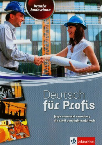 Deutsch fur Profis Jezyk niemiecki zawodowy dla szkol ponadgimnazjalnych: Branża budowlana