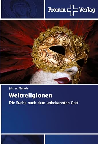 Weltreligionen: Die Suche nach dem unbekannten Gott von Fromm Verlag