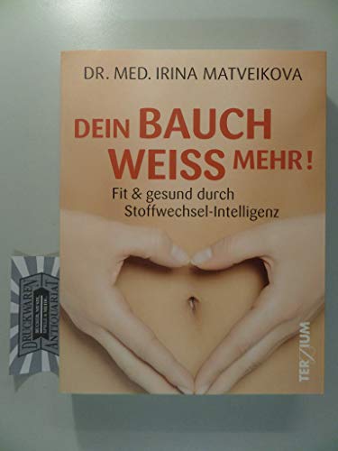 Dein Bauch weiß mehr!: Fit & Gesund durch Stoffwechsel-Intelligenz